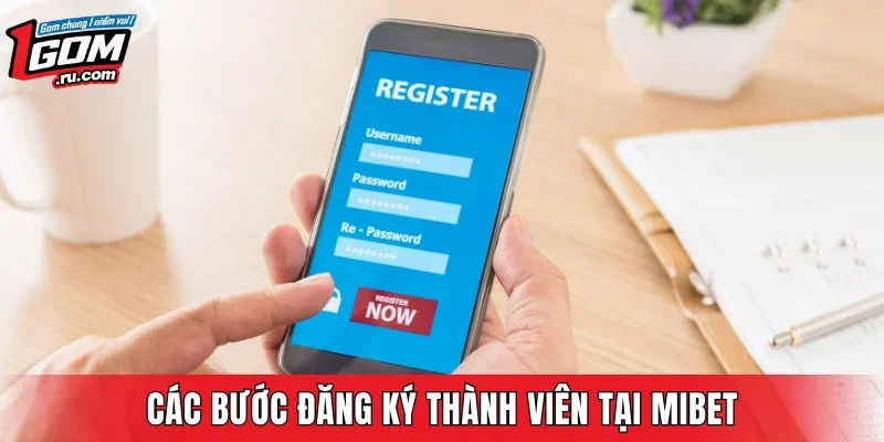 Các bước đăng ký thành viên tại MIBET