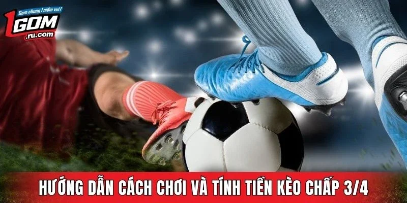 Cách tiếp cận và tính toán tỷ lệ chấp ba phần tư