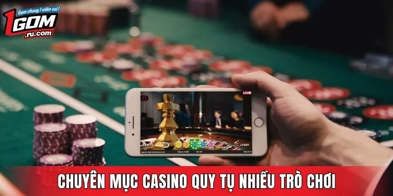 Chuyên mục casino quy tụ nhiều trò chơi
