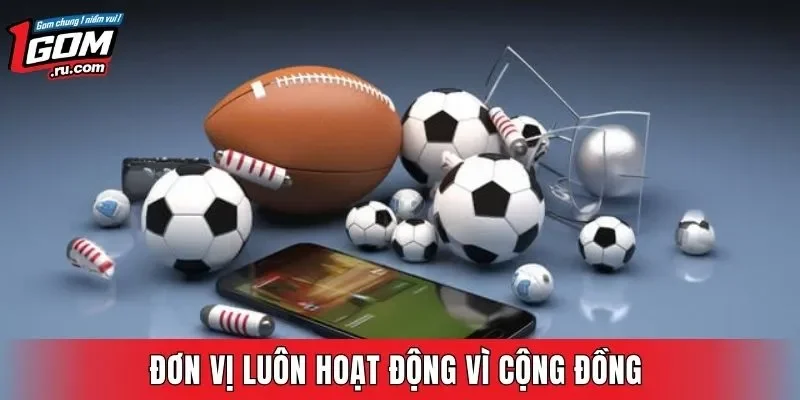 Đơn vị luôn hoạt động vì cộng đồng đảm bảo tính trung thực