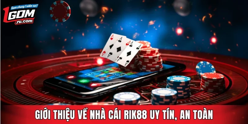 Giới thiệu về nhà cái RIK88 uy tín, an toàn