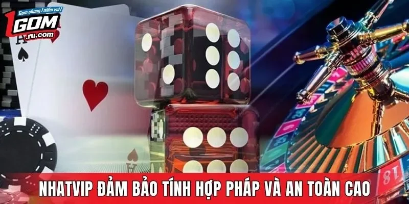 NHATVIP đảm bảo tính hợp pháp và an toàn cao
