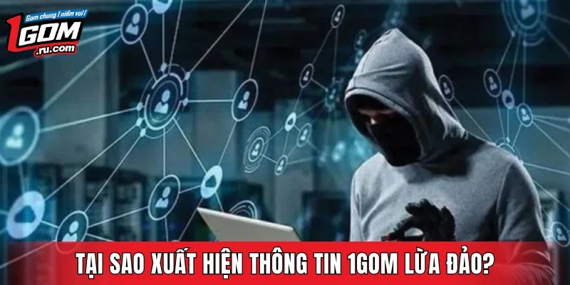 Tại sao xuất hiện thông tin 1GOM lừa đảo?