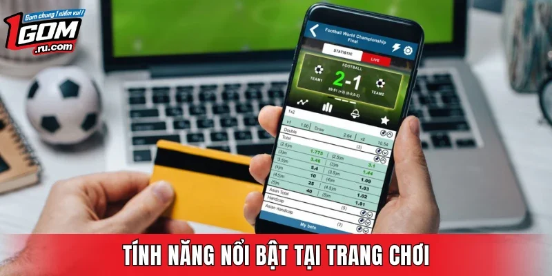 Tính năng nổi bật tại trang chơi