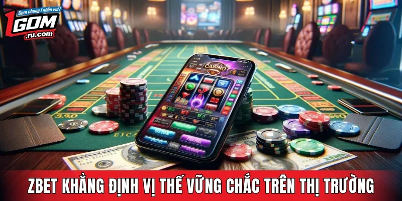 ZBET khẳng định vị thế vững chắc trên thị trường