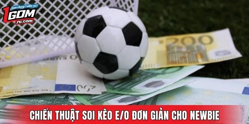Chiến thuật soi kèo E/O đơn giản cho newbie