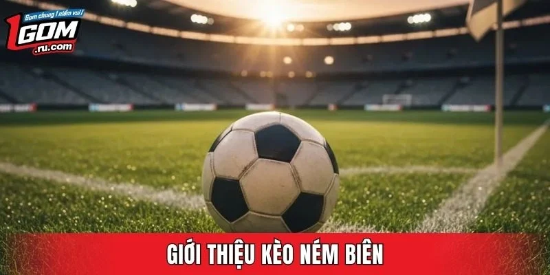 Giới thiệu kèo ném biên