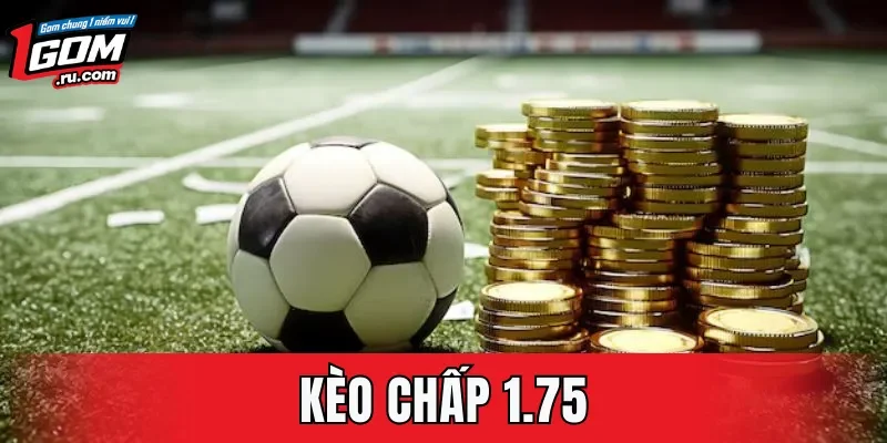 Kèo Chấp 1.75