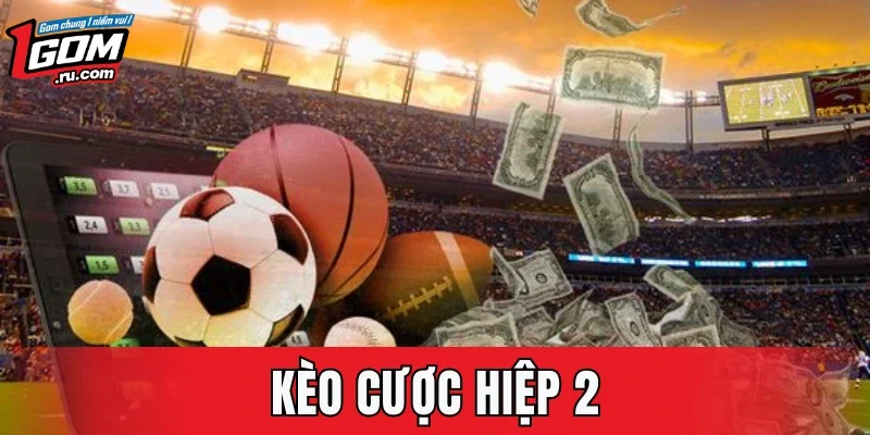 Kèo Cược Hiệp 2