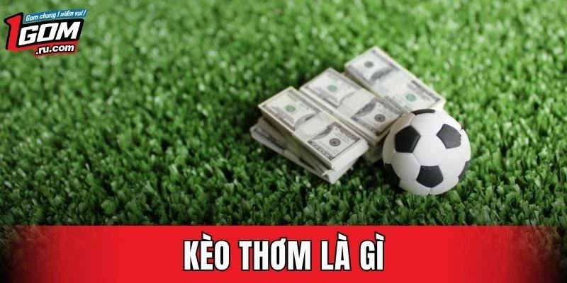 Kèo Thơm Là Gì