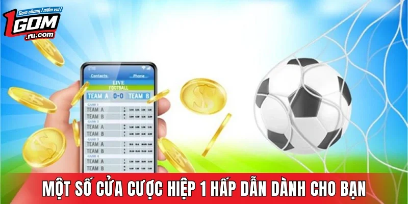 Một số cửa cược hiệp 1 hấp dẫn dành cho bạn