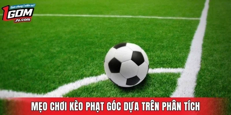 Một vài chiến thuật đơn giản nhưng hiệu quả khi soi kèo góc