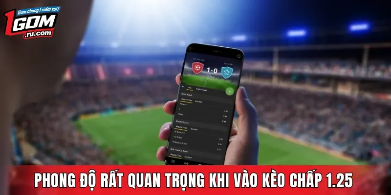Phong độ rất quan trọng khi vào kèo chấp 1.25