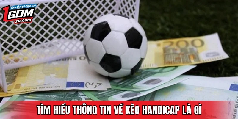 Tìm hiểu thông tin về kèo Handicap là gì