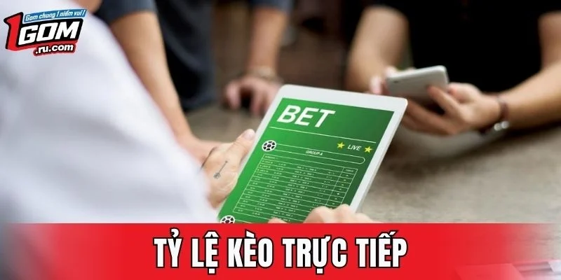 Tỷ Lệ Kèo Trực Tiếp